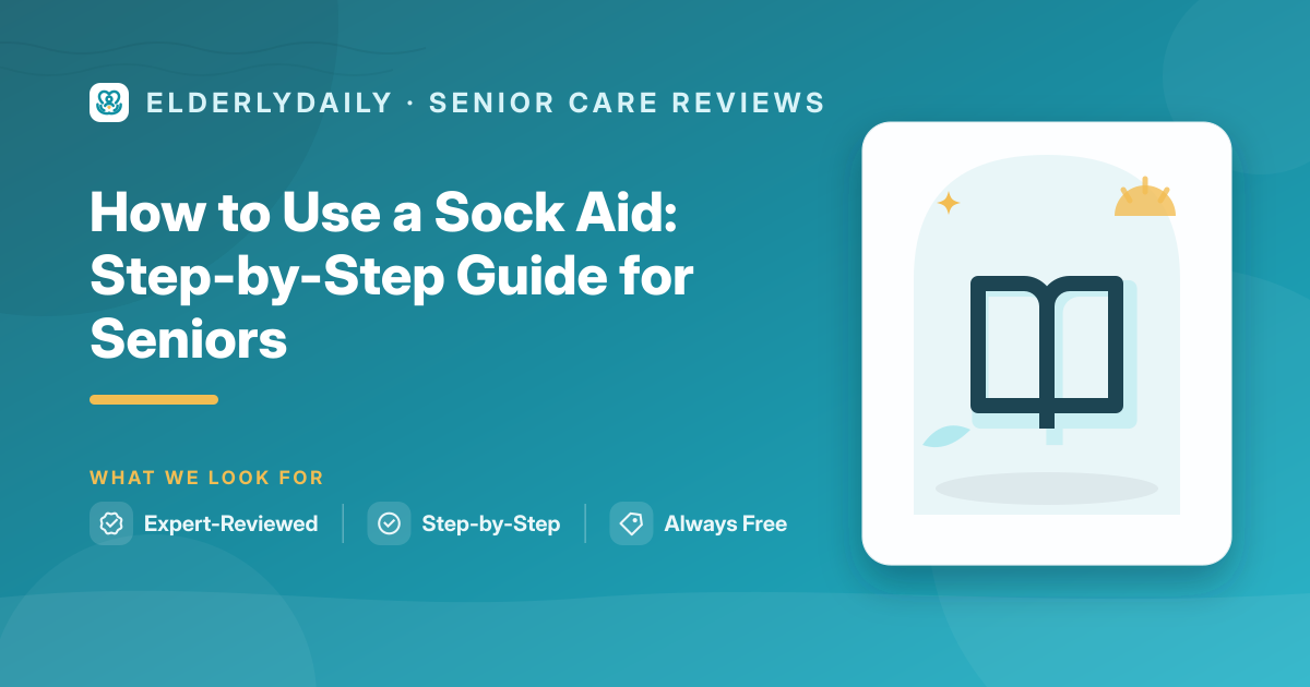 How to Use a Sock Aid: Step-by-Step Guide for Seniors